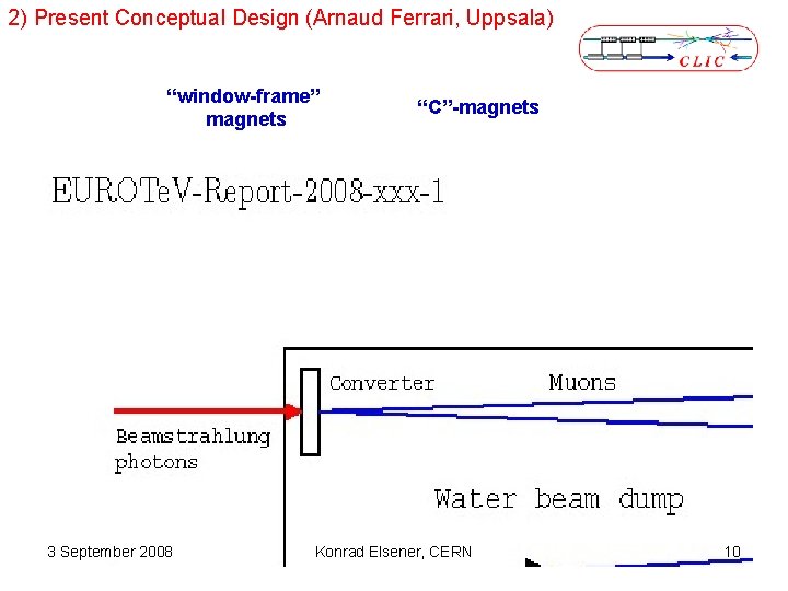 2) Present Conceptual Design (Arnaud Ferrari, Uppsala) “window-frame” magnets 3 September 2008 “C”-magnets Konrad