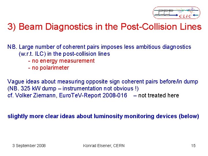 3) Beam Diagnostics in the Post-Collision Lines NB. Large number of coherent pairs imposes