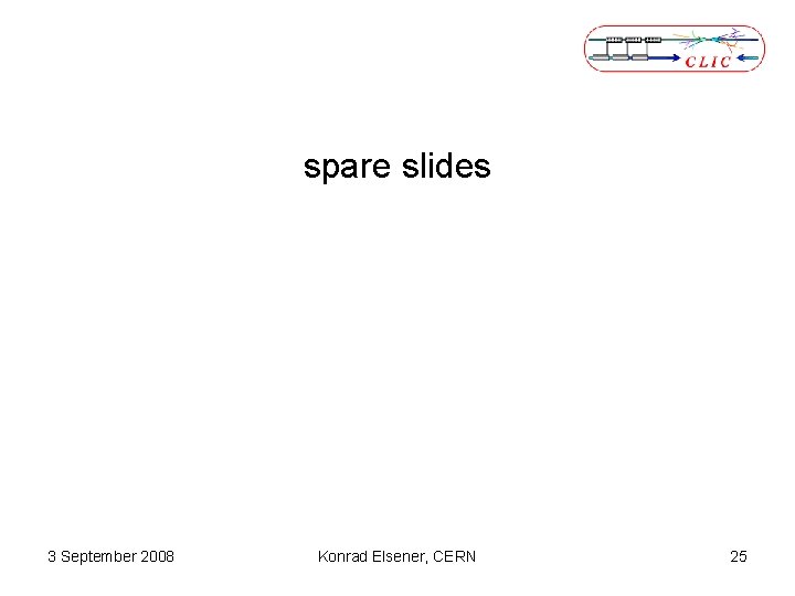 spare slides 3 September 2008 Konrad Elsener, CERN 25 