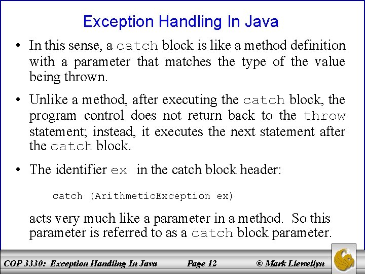 Exception Handling In Java • In this sense, a catch block is like a