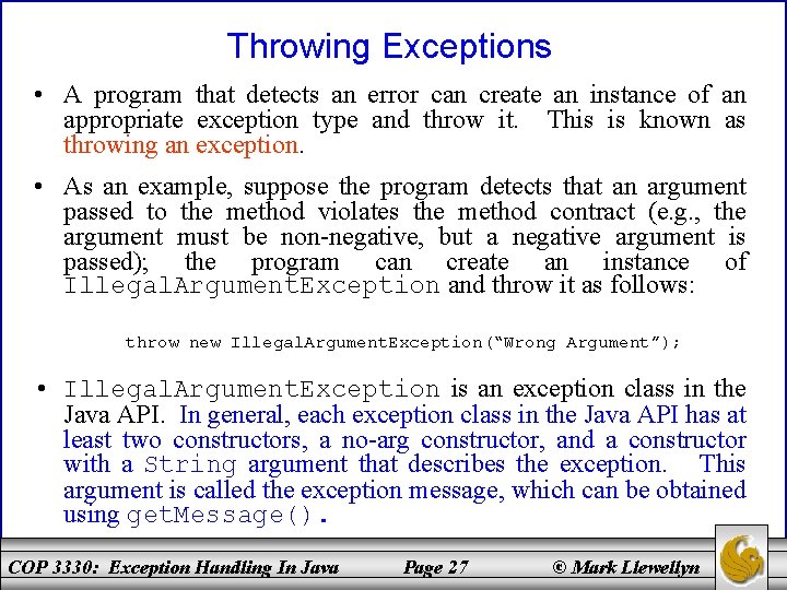 Throwing Exceptions • A program that detects an error can create an instance of