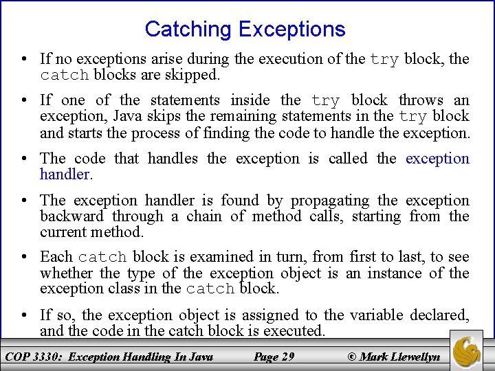 Catching Exceptions • If no exceptions arise during the execution of the try block,