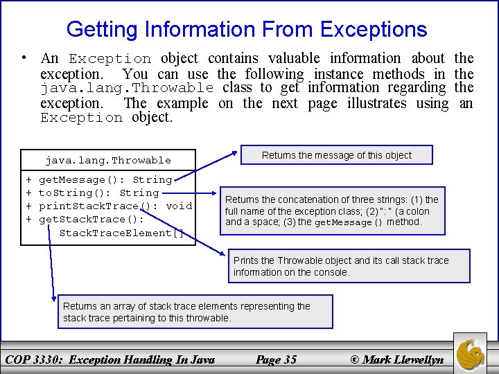 Getting Information From Exceptions • An Exception object contains valuable information about exception. You