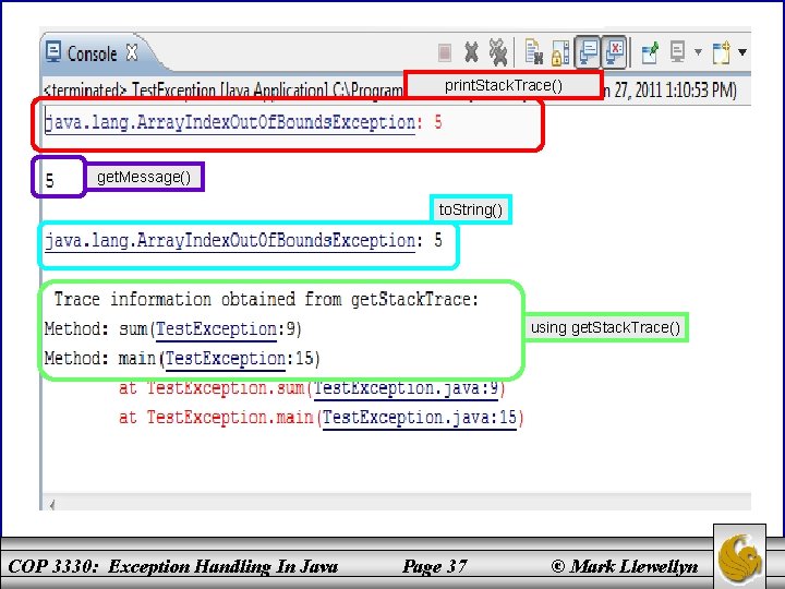 print. Stack. Trace() get. Message() to. String() using get. Stack. Trace() COP 3330: Exception