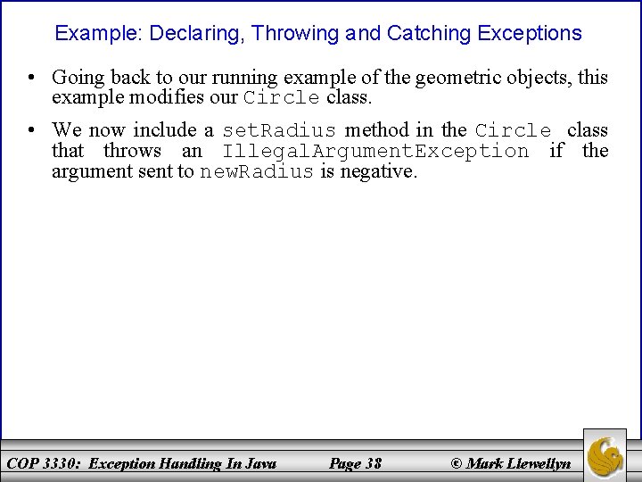 Example: Declaring, Throwing and Catching Exceptions • Going back to our running example of