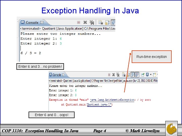 Exception Handling In Java Run-time exception Enter 6 and 3…no problem! Enter 6 and