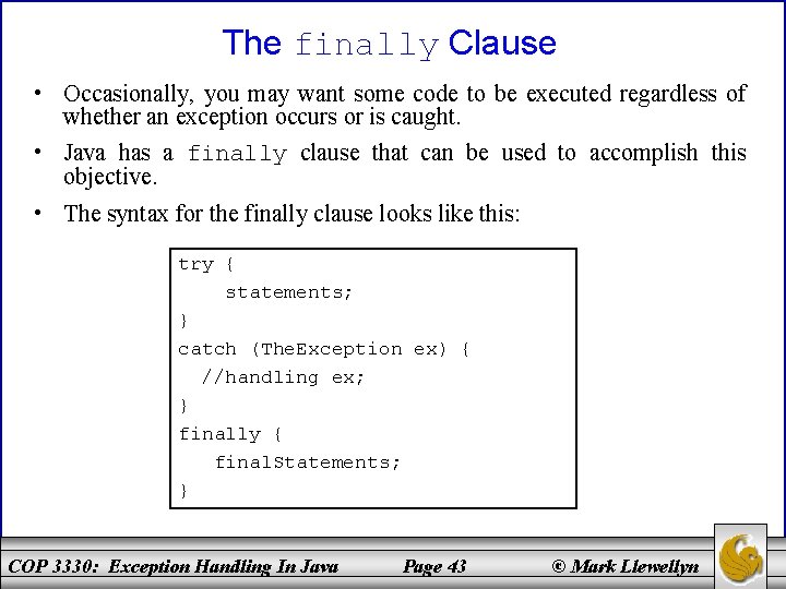 The finally Clause • Occasionally, you may want some code to be executed regardless