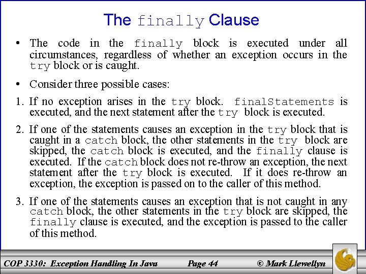 The finally Clause • The code in the finally block is executed under all