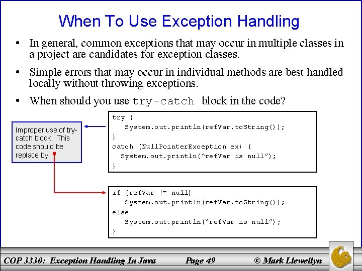 When To Use Exception Handling • In general, common exceptions that may occur in