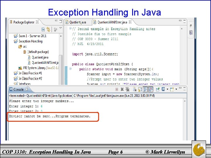 Exception Handling In Java COP 3330: Exception Handling In Java Page 6 © Mark