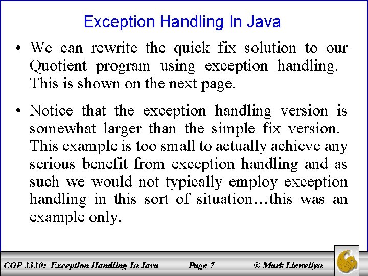 Exception Handling In Java • We can rewrite the quick fix solution to our