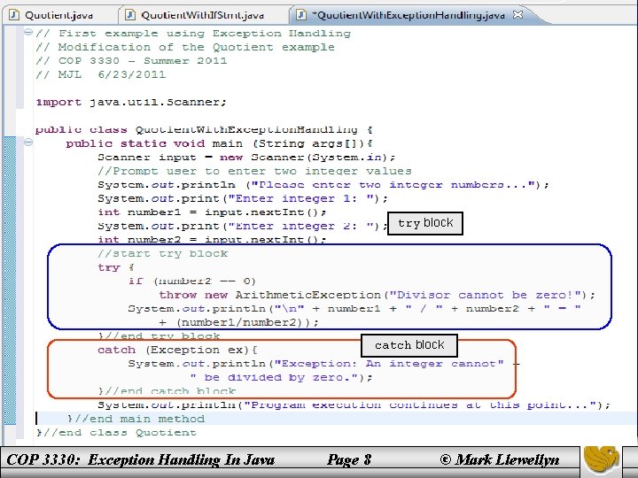 try block catch block COP 3330: Exception Handling In Java Page 8 © Mark