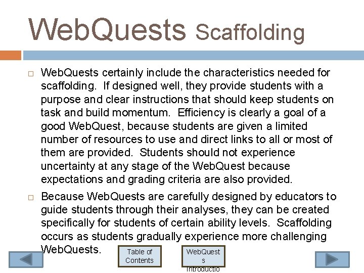 Web. Quests Scaffolding Web. Quests certainly include the characteristics needed for scaffolding. If designed