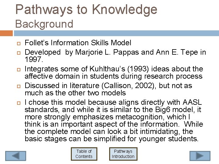 Pathways to Knowledge Background Follet’s Information Skills Model Developed by Marjorie L. Pappas and