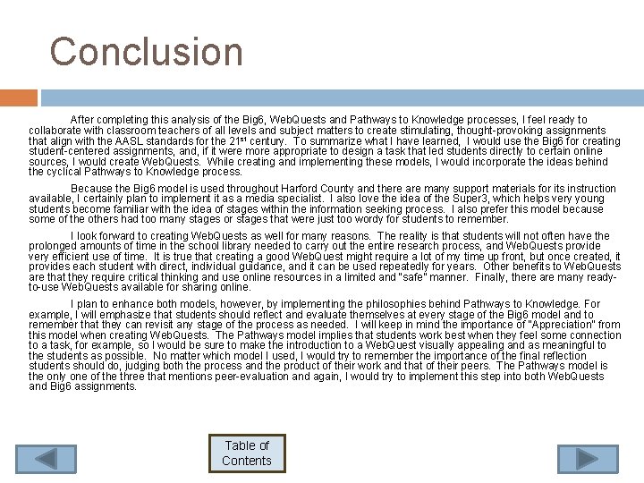 Conclusion After completing this analysis of the Big 6, Web. Quests and Pathways to Conclusion After completing this analysis of the Big 6, Web. Quests and Pathways to