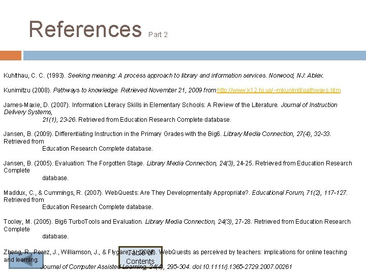 References Part 2 Kuhlthau, C. C. (1993). Seeking meaning: A process approach to library