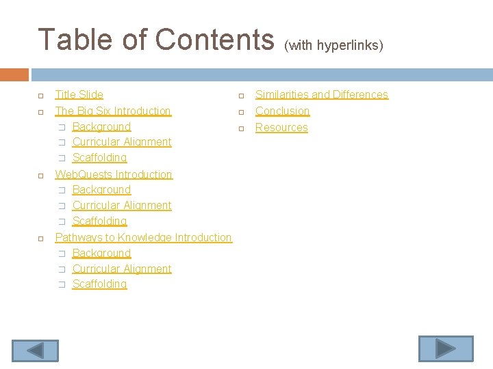 Table of Contents (with hyperlinks) Title Slide The Big Six Introduction � Background �