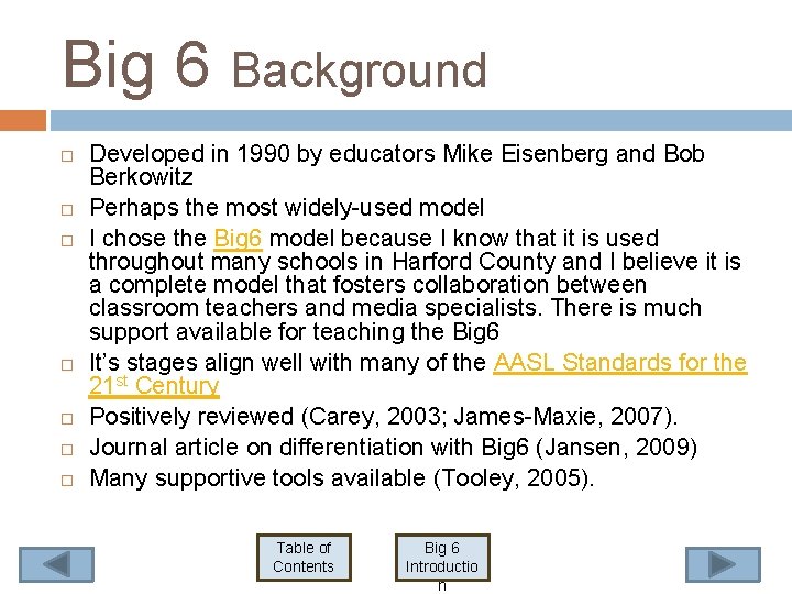 Big 6 Background Developed in 1990 by educators Mike Eisenberg and Bob Berkowitz Perhaps