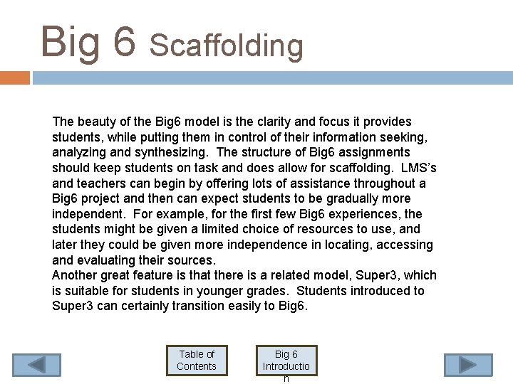 Big 6 Scaffolding The beauty of the Big 6 model is the clarity and