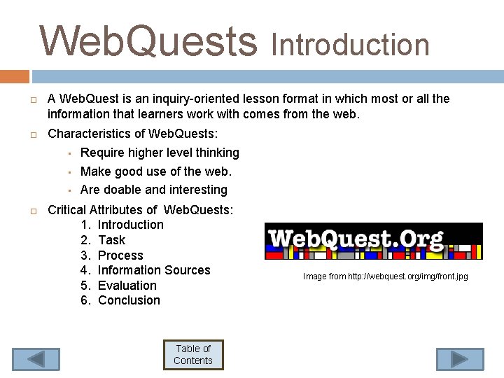 Web. Quests Introduction A Web. Quest is an inquiry-oriented lesson format in which most Web. Quests Introduction A Web. Quest is an inquiry-oriented lesson format in which most