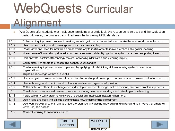 Web. Quests Curricular Alignment Web. Quests offer students much guidance, providing a specific task, Web. Quests Curricular Alignment Web. Quests offer students much guidance, providing a specific task,