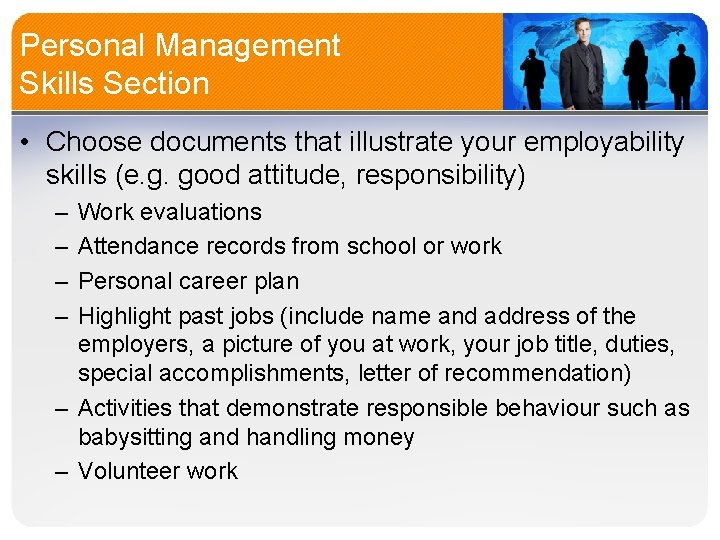 Personal Management Skills Section • Choose documents that illustrate your employability skills (e. g.