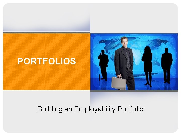 PORTFOLIOS Building an Employability Portfolio 