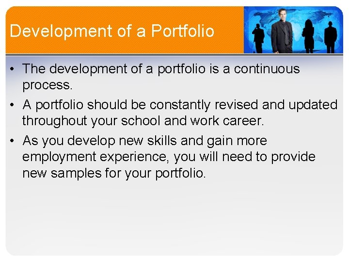 Development of a Portfolio • The development of a portfolio is a continuous process.