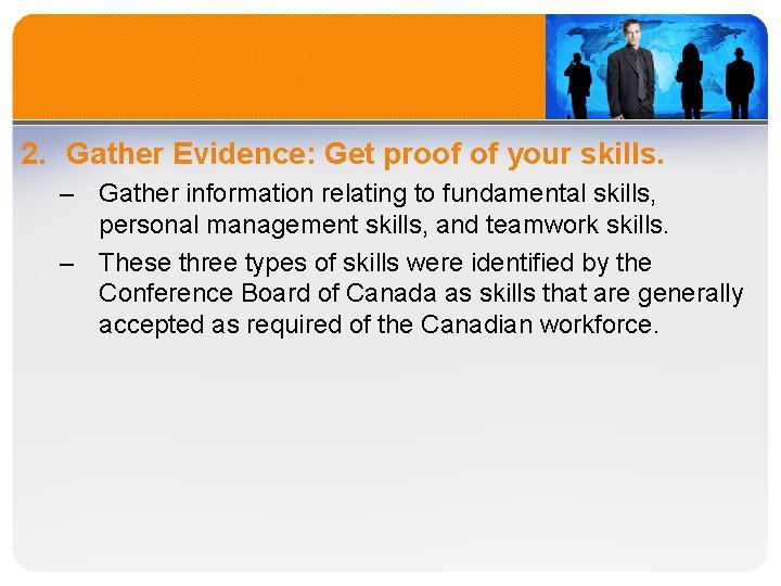 2. Gather Evidence: Get proof of your skills. – Gather information relating to fundamental