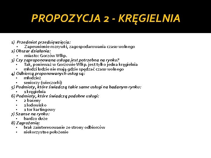 PROPOZYCJA 2 - KRĘGIELNIA 1) Przedmiot przedsięwzięcia: Zapewnienie rozrywki, zagospodarowania czasu wolnego 2) Obszar