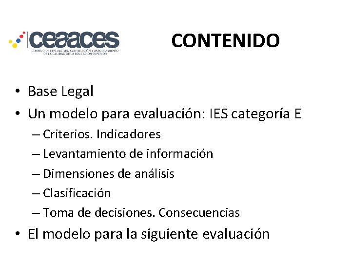 CONTENIDO • Base Legal • Un modelo para evaluación: IES categoría E – Criterios.