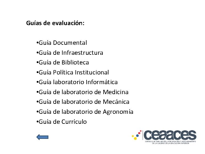 Guías de evaluación: • Guía Documental • Guía de Infraestructura • Guía de Biblioteca