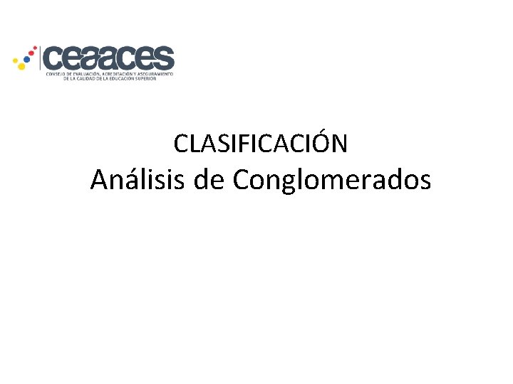 CLASIFICACIÓN Análisis de Conglomerados 