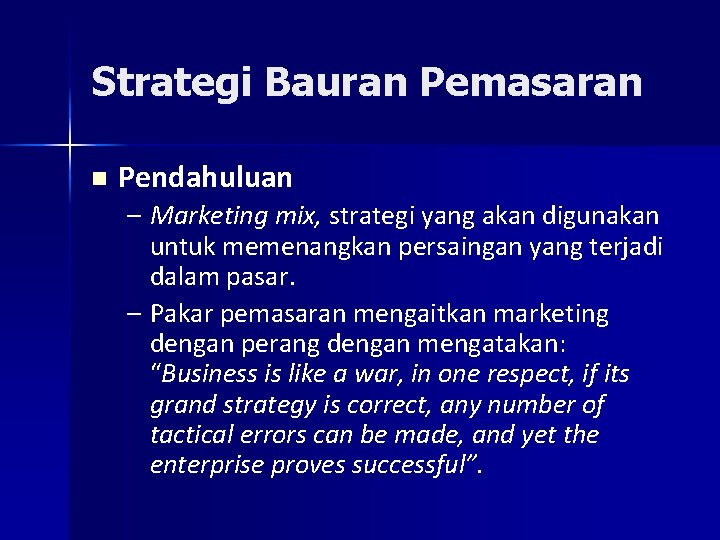 Strategi Bauran Pemasaran n Pendahuluan – Marketing mix, strategi yang akan digunakan untuk memenangkan