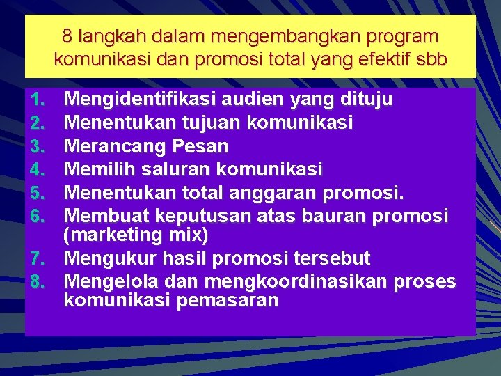 8 langkah dalam mengembangkan program komunikasi dan promosi total yang efektif sbb Mengidentifikasi audien