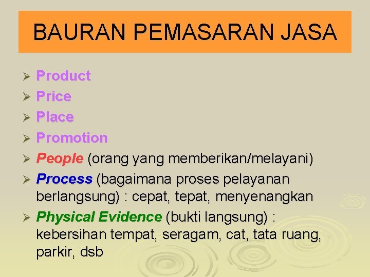 BAURAN PEMASARAN JASA Product Ø Price Ø Place Ø Promotion Ø People (orang yang