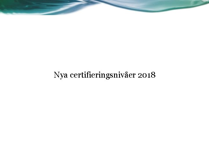 Nya certifieringsnivåer 2018 