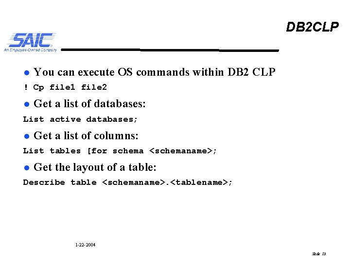 DB 2 CLP l You can execute OS commands within DB 2 CLP !