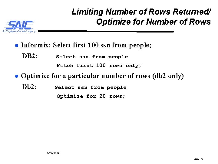 Limiting Number of Rows Returned/ Optimize for Number of Rows l Informix: Select first