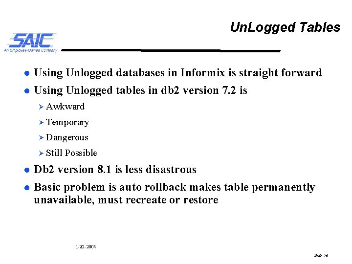 Un. Logged Tables l l Using Unlogged databases in Informix is straight forward Using