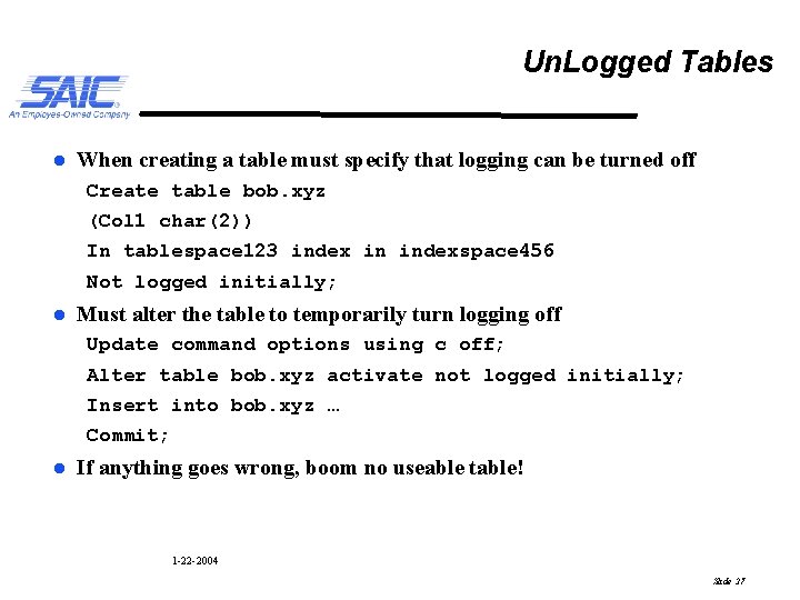 Un. Logged Tables l When creating a table must specify that logging can be