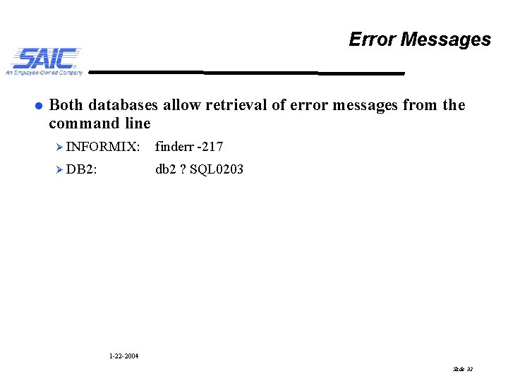Error Messages l Both databases allow retrieval of error messages from the command line