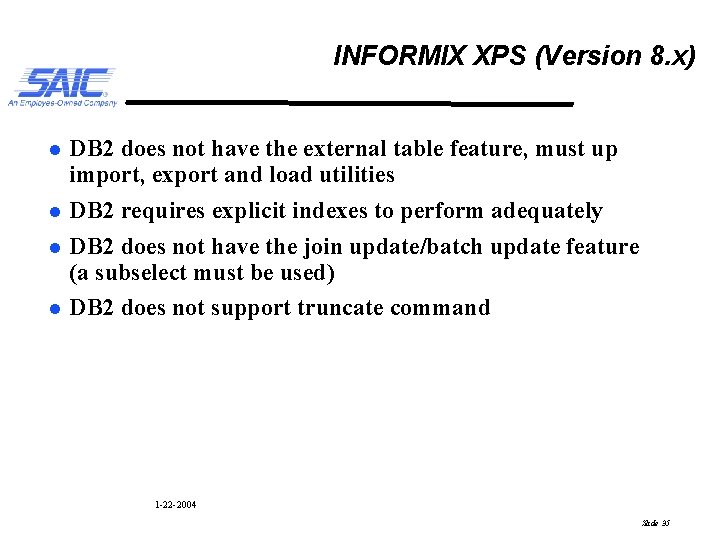 INFORMIX XPS (Version 8. x) l l DB 2 does not have the external