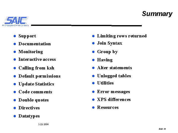 Summary l Support l l Documentation l Limiting rows returned Join Syntax l Monitoring