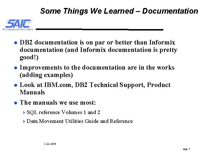Some Things We Learned – Documentation l l DB 2 documentation is on par