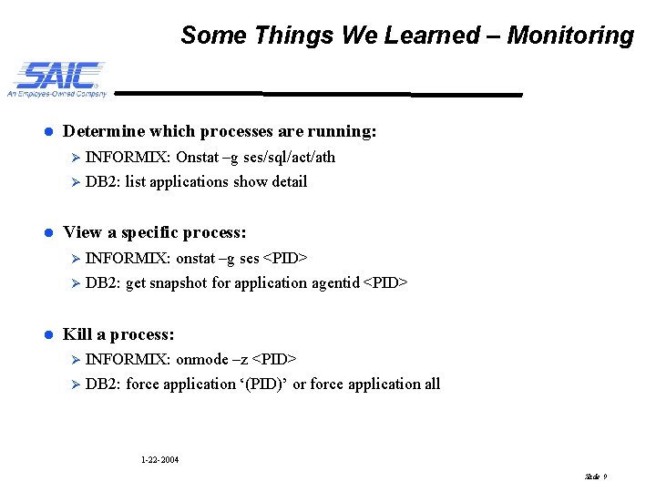 Some Things We Learned – Monitoring l l l Determine which processes are running: