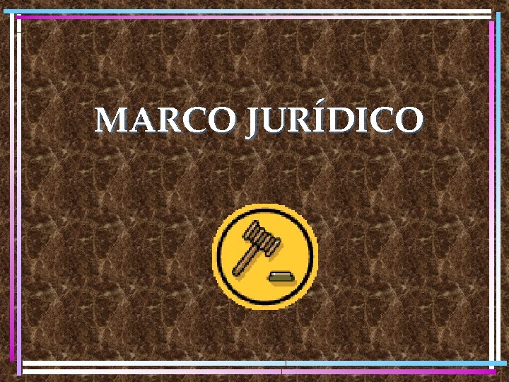 MARCO JURÍDICO 