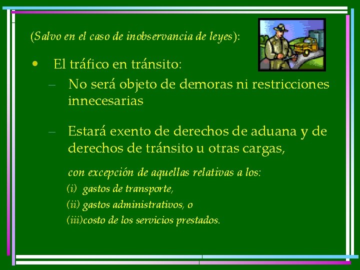 (Salvo en el caso de inobservancia de leyes): • El tráfico en tránsito: –