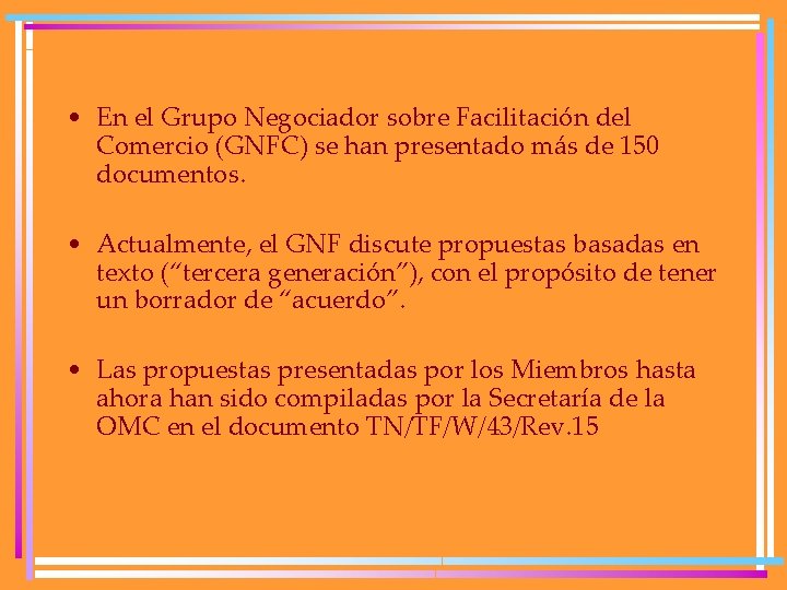  • En el Grupo Negociador sobre Facilitación del Comercio (GNFC) se han presentado