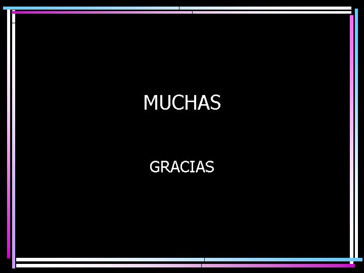 MUCHAS GRACIAS 